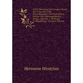 

Книга Ueber Den Gang Und Jetzigen Stand Der Frage Nach Der Entstehungszeit Und Nach Einem Dichter Des Nibelungenliedes. (Progr., Realsch. 1. Ordnung i