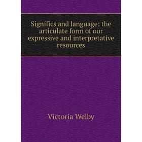 

Книга Significs and language: the articulate form of our expressive and interpretative resources
