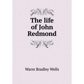 

Книга The life of John Redmond