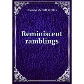 

Книга Reminiscent ramblings