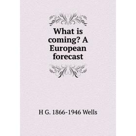 

Книга What is coming A European forecast