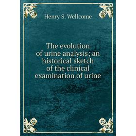 

Книга The evolution of urine analysis; an historical sketch of the clinical examination of urine
