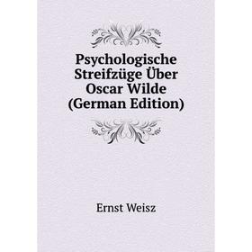 

Книга Psychologische Streifzüge Über Oscar Wilde (German Edition)