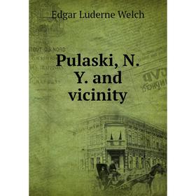 

Книга Pulaski, N.Y. and vicinity