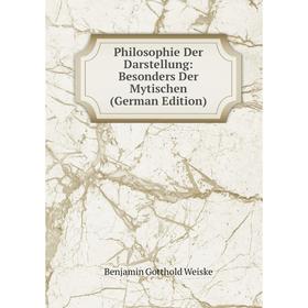 

Книга Philosophie Der Darstellung: Besonders Der Mytischen (German Edition)