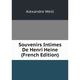 

Книга Souvenirs Intimes De Henri Heine (French Edition)