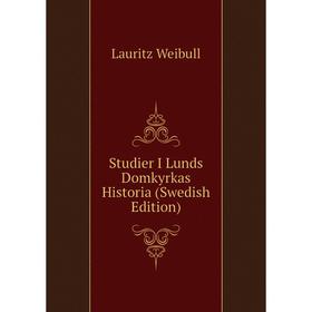

Книга Studier I Lunds Domkyrkas Historia (Swedish Edition)