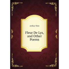 

Книга Fleur De Lys, and Other Poems