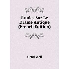 

Книга Études Sur Le Drame Antique (French Edition)