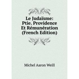 

Книга Le Judaïsme: Ptie Providence Et Rémunération