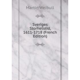 

Книга Sveriges Storhetstid, 1611-1718 (French Edition)