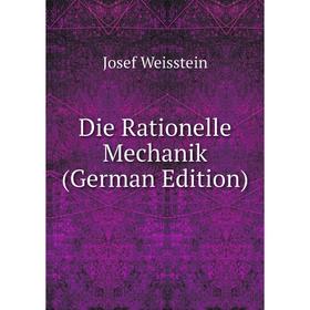 

Книга Die Rationelle Mechanik (German Edition)