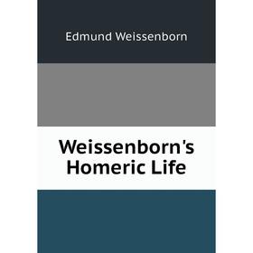 

Книга Weissenborn's Homeric Life