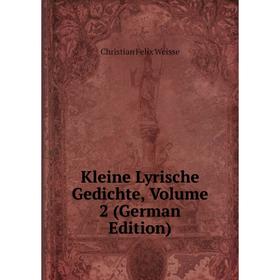 

Книга Kleine Lyrische Gedichte, Volume 2