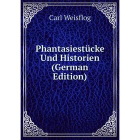 

Книга Phantasiestücke Und Historien (German Edition)