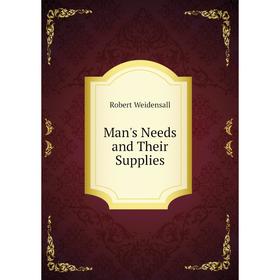 

Книга Man's Needs and Their Supplies