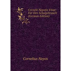 

Книга Cornelii Nepotis Vitae: Für Den Schulgebrauch (German Edition)