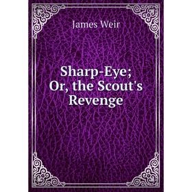

Книга Sharp-Eye; Or, the Scout's Revenge