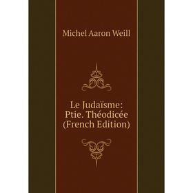 

Книга Le Judaïsme: Ptie Théodicée