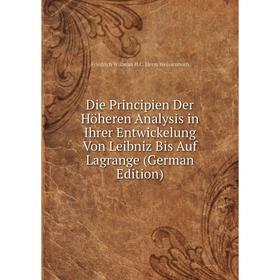 

Книга Die Principien Der Höheren Analysis in Ihrer Entwickelung Von Leibniz Bis Auf Lagrange (German Edition)