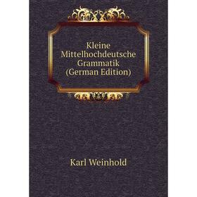

Книга Kleine Mittelhochdeutsche Grammatik