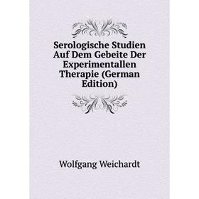

Книга Serologische Studien Auf Dem Gebeite Der Experimentallen Therapie (German Edition)