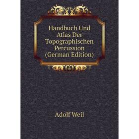 

Книга Handbuch Und Atlas Der Topographischen Percussion (German Edition)