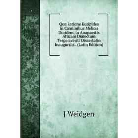 

Книга Qua Ratione Euripides in Carminibus Melicis Doridem, in Anapaestis Atticam Dialectum Terperaverit: Dissertatio Inauguralis. (Latin Edition)