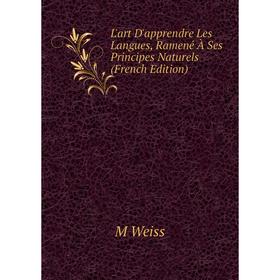 

Книга L'art D'apprendre Les Langues, Ramené À Ses Principes Naturels