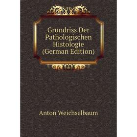 

Книга Grundriss Der Pathologischen Histologie (German Edition)