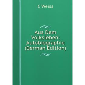 

Книга Aus Dem Volksleben: Autobiographie (German Edition)