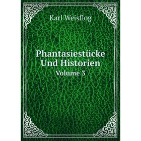 

Книга Phantasiestücke Und HistorienVolume 3