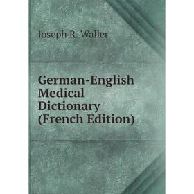

Книга German-English Medical Dictionary (French Edition)