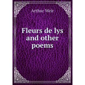 

Книга Fleurs de lys and other poems
