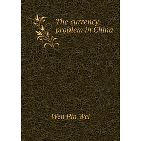 

Книга The currency problem in China