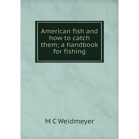 

Книга American fish and how to catch them; a handbook for fishing