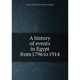 

Книга A history of events in Egypt from 1796 to 1914