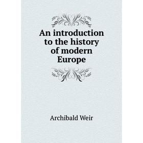 

Книга An introduction to the history of modern Europe