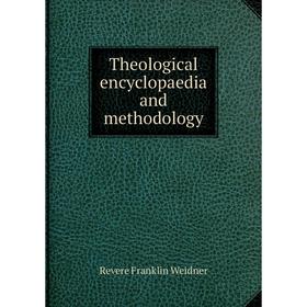

Книга Theological encyclopaedia and methodology