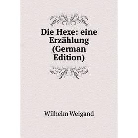 

Книга Die Hexe: eine Erzählung (German Edition)
