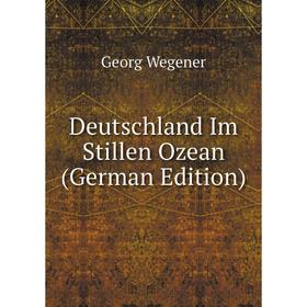 

Книга Deutschland Im Stillen Ozean (German Edition)