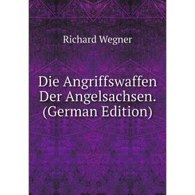 

Книга Die Angriffswaffen Der Angelsachsen. (German Edition)