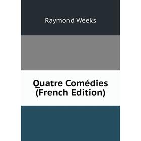 

Книга Quatre Comédies (French Edition)