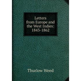 

Книга Letters from Europe and the West Indies: 1843-1862