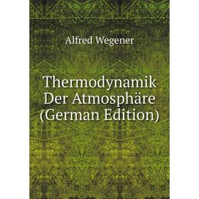 

Книга Thermodynamik Der Atmosphäre (German Edition)