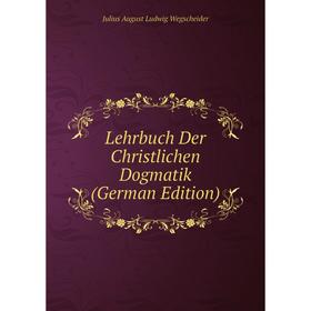 

Книга Lehrbuch Der Christlichen Dogmatik