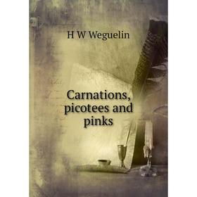 

Книга Carnations, picotees and pinks