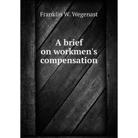 

Книга A brief on workmen's compensation