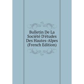 

Книга Bulletin De La Société D'études Des Hautes-Alpes (French Edition)