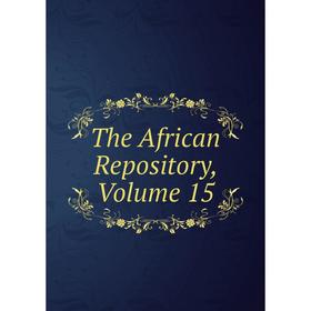 

Книга The African Repository, Volume 15